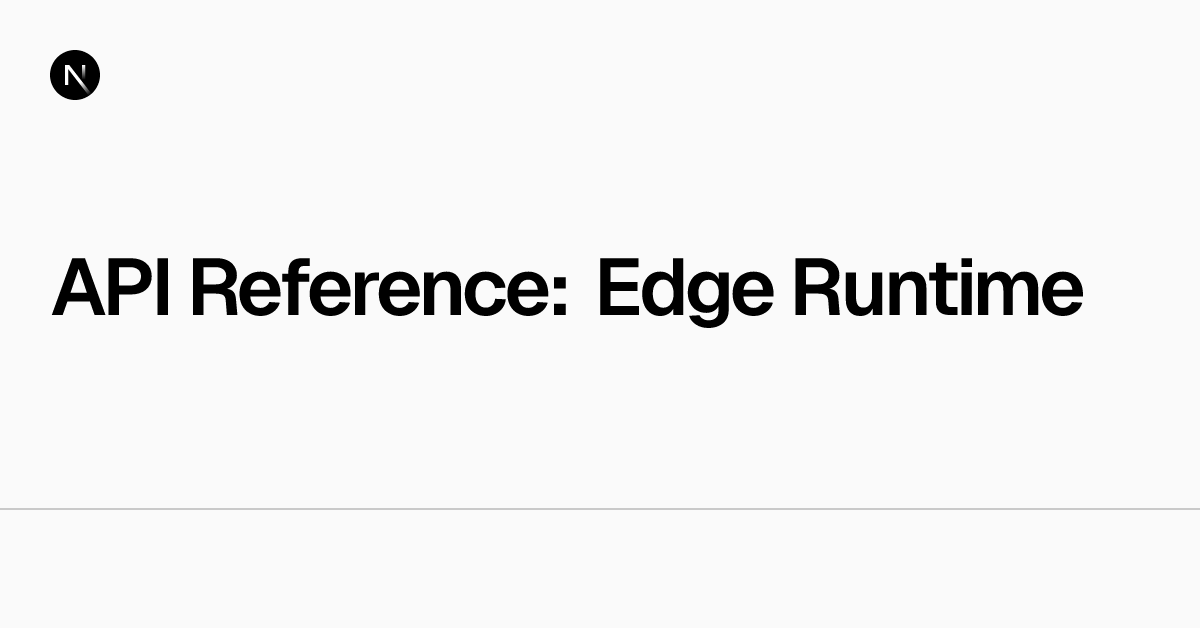 API Reference: Edge Runtime | Next.js