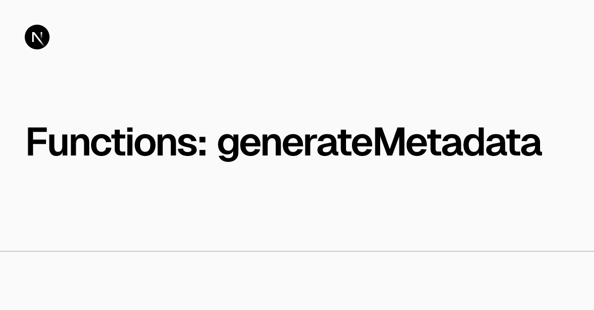 Functions: generateMetadata | Next.js