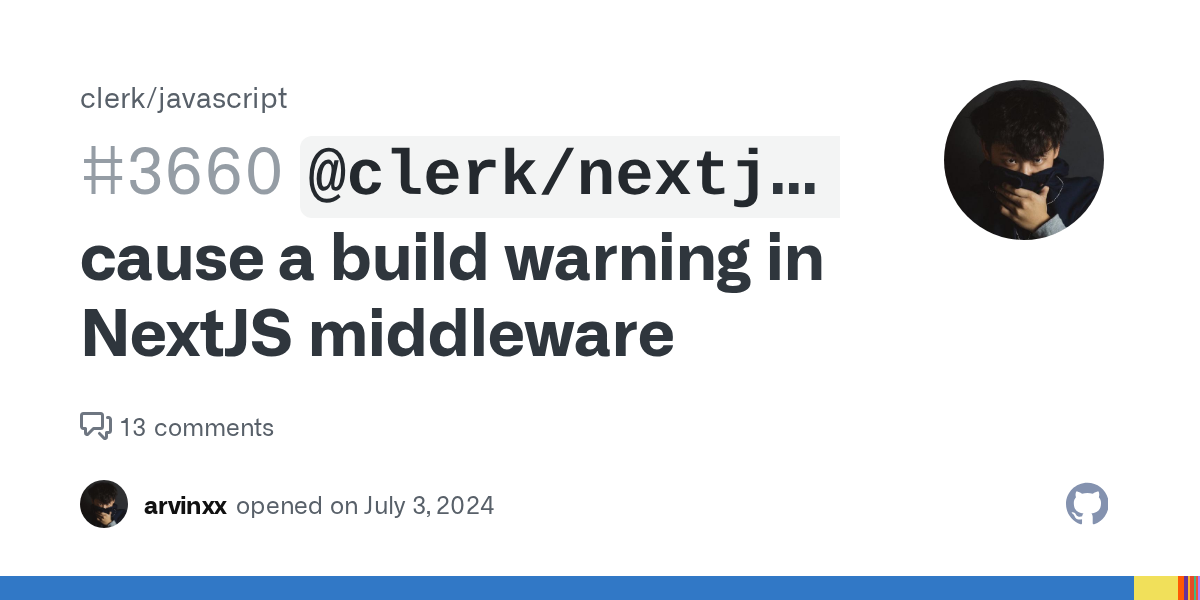 `@clerk/nextjs@5.2.0` cause a build warning in NextJS middleware · Issue #3660 · clerk/javascript
