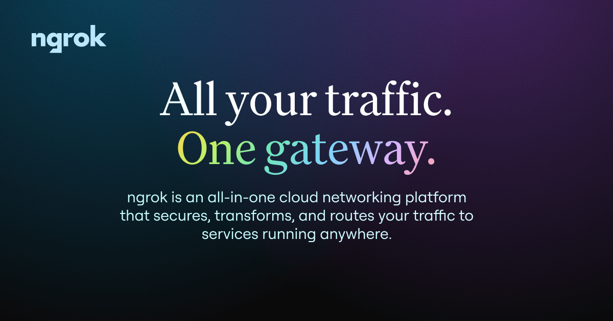 ngrok - All your traffic. One gateway. | API Gateway, Secure Tunnels, Traffic Management